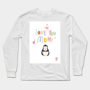 happy mothers Day card Love you Mom card .Penguin card Long Sleeve T-Shirt